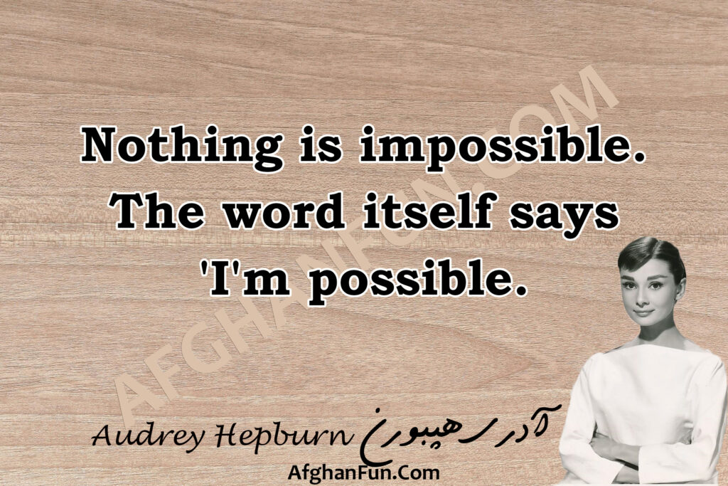 Inspirational Audrey Hepburn quote on unique texture - Nothing is impossible, the word itself says 'I'm possible!
